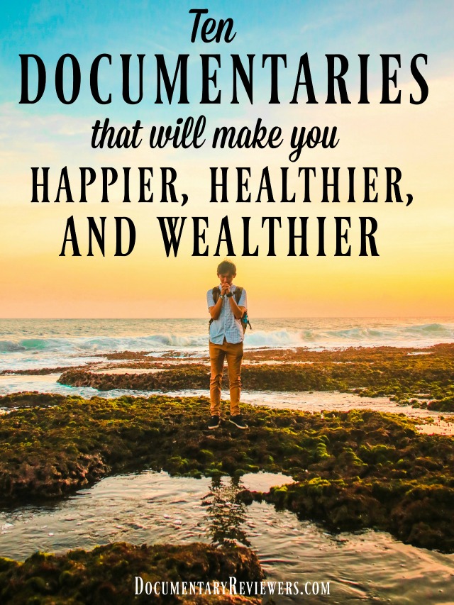 All of these documentaries will make you happy, healthy, and wealthy. No matter what you're looking for, these documentaries are a perfect choice for your next movie night!