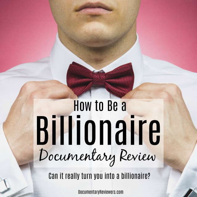 Ever wondered how to become a billionaire? This documentary might just have the answer for you!