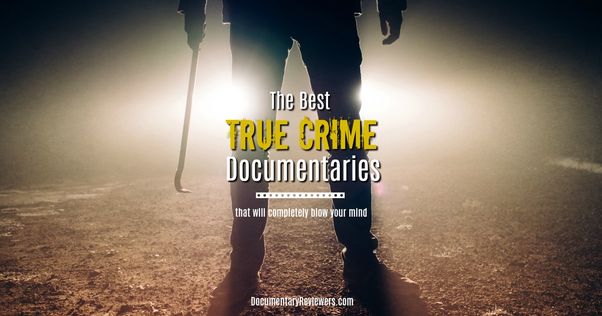 the-17-best-true-crime-documentaries-to-binge-watch-this-weekend-the