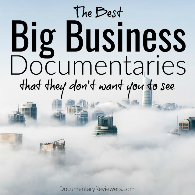 These big business documentaries reveal just how deceptive major corporations can be. Corporate scandals, greed, and pure deception are all featured on this list.