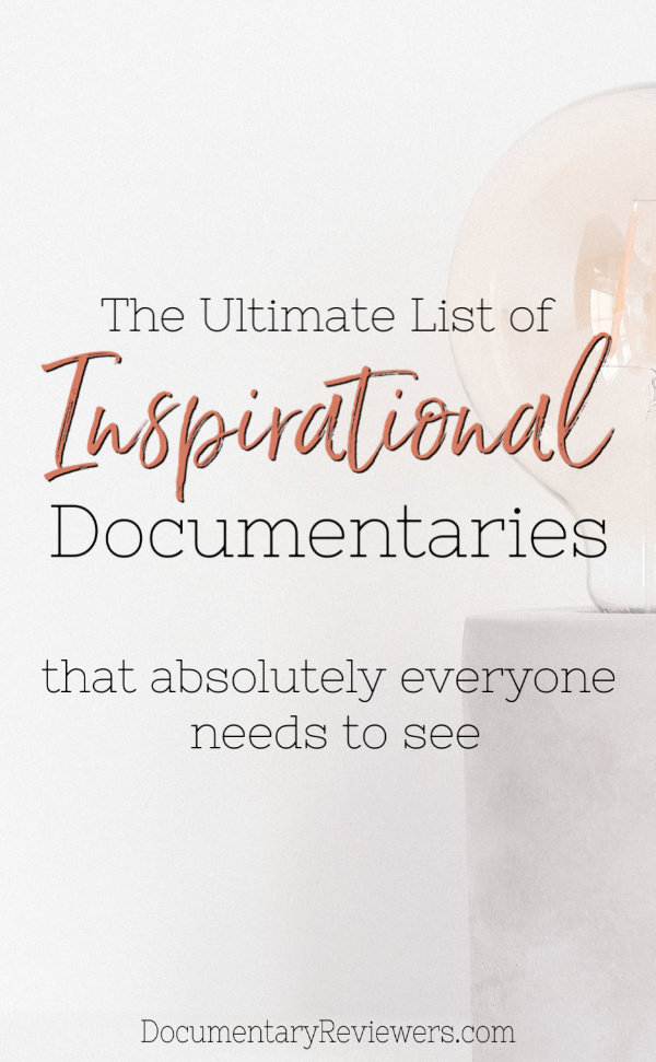 These amazing inspirational documentaries are the perfect source of inspiration to get you back on track and change your life.