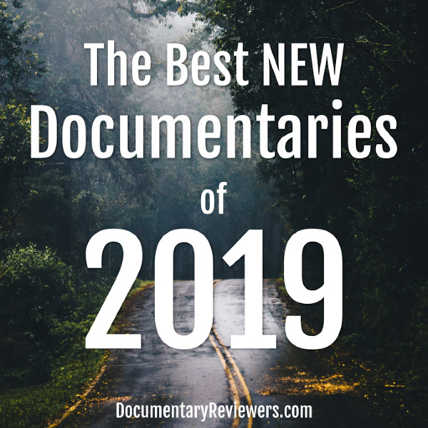 The Best New Documentaries of 2019 The Documentary Reviewers