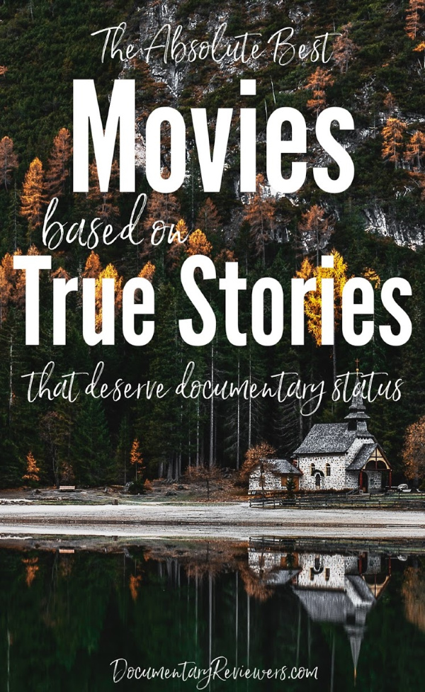 These amazing movies based on true stories are just as great as documentaries!  They tell the true story of various events, all of which you won't believe...often, the truth is crazier than fiction!