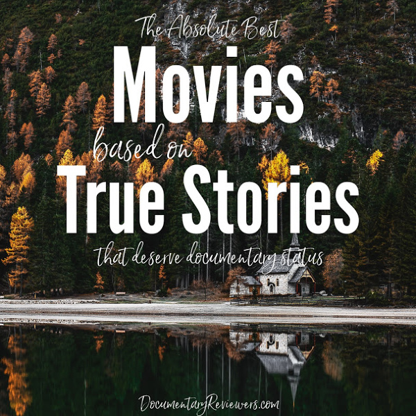 Unbelievable Movies Based On True Stories That Deserve Documentary