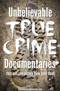 The 17 Best True Crime Documentaries To Binge Watch This Weekend - The ...