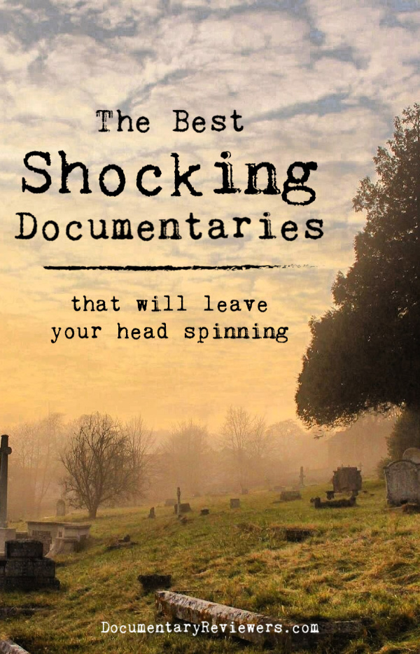 These shocking documentaries will completely blow your mind and leave your head spinning!