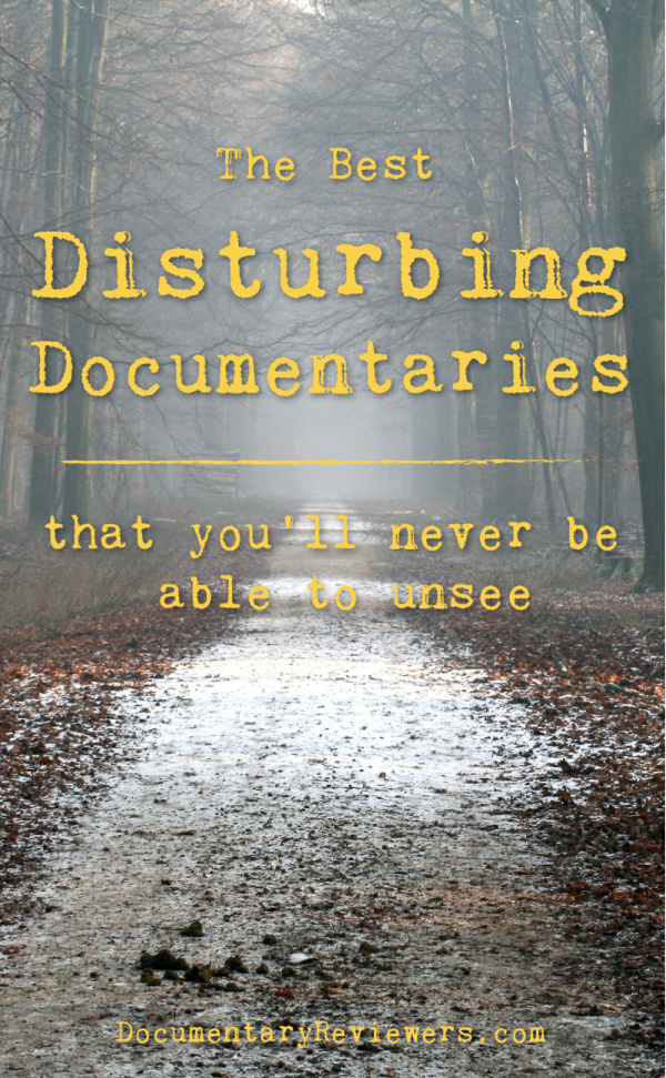 These disturbing documentaries will keep you completely glued to the screen from start to finish!