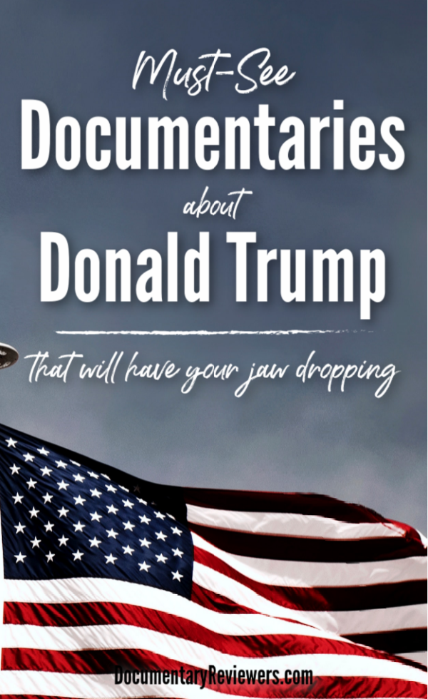 These documentaries about Donald Trump are shocking, mind-blowing and will keep your eyes glued to the screen. 